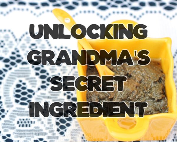Unlocking Grandma&#8217;s Secret Ingredient: The Culinary Game-Changer You Never Knew About