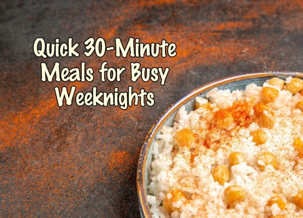 Quick 30-Minute Meals for Busy Weeknights
