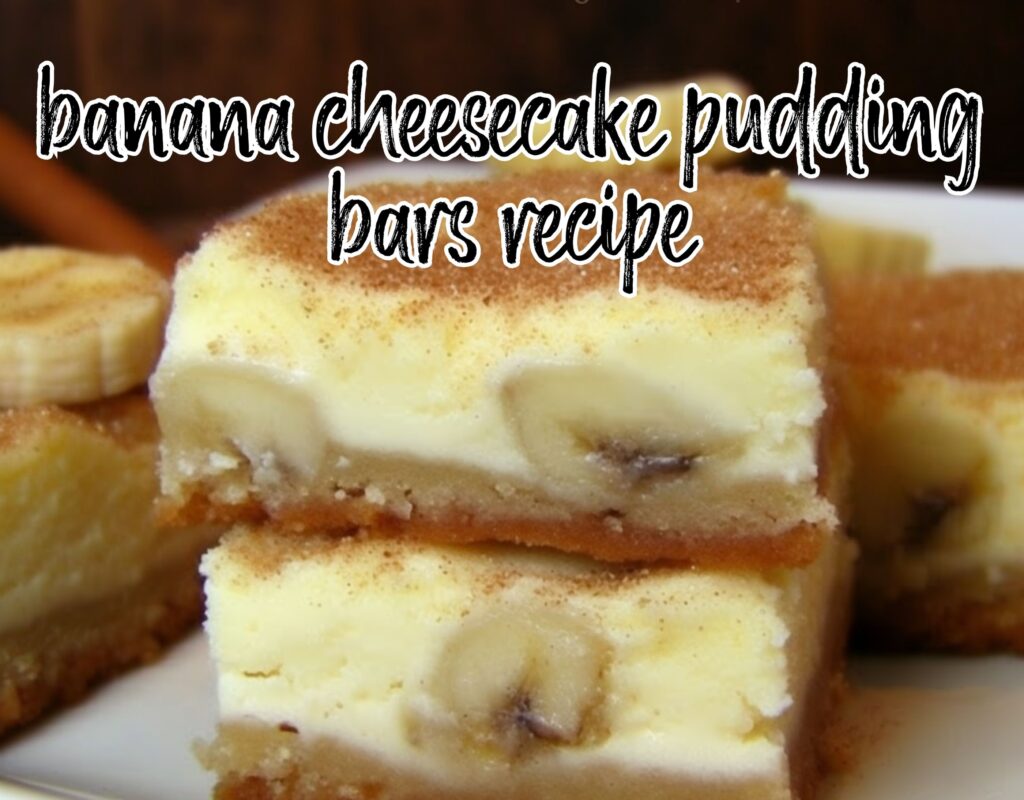 The Ultimate Dessert: Banana Cheesecake Pudding Bars Recipe