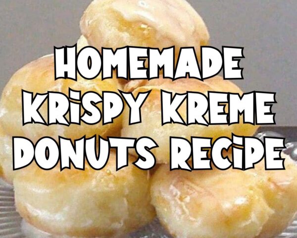 Homemade Krispy Kreme Donuts Recipe