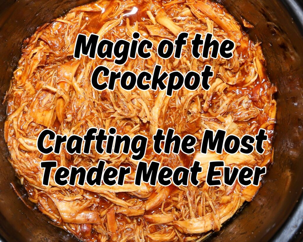 Magic of the Crockpot: Crafting the Most Tender Meat Ever
