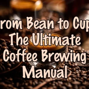 The Ultimate Coffee Brewing Manual
